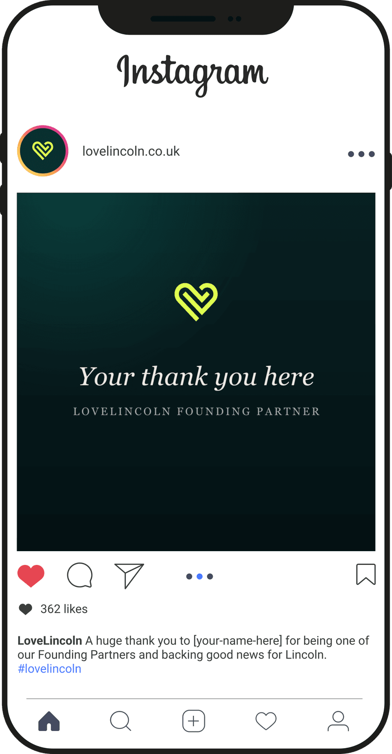 A phone showing an example Instagram post from LoveLincoln: the image reads “Your thank you here”, captioned with a thank-you to a Founding Partner for backing good news for Lincoln.
